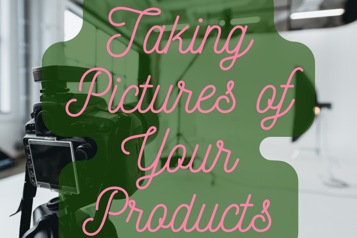 Taking Pictures of Your Products